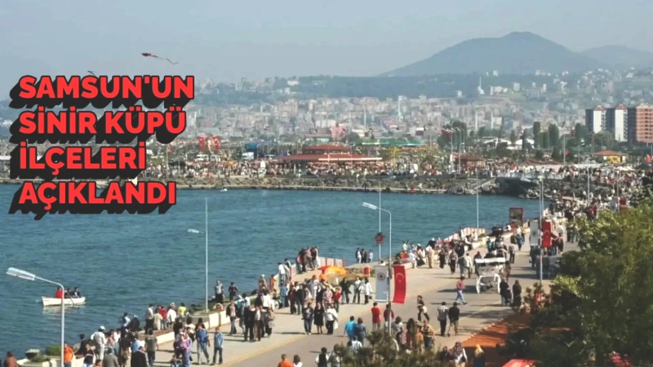 Samsun'da Sinir Küpü İlçeler Belli Oldu! Dikkat Edilmesi Gereken Tavsiyeler